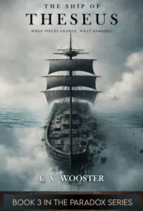 The Ship of Theseus: When Pieces Change, What Remains? (The Paradox Series – Unsolvable Questions, Deadly Dilemmas Book 3)