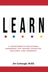 L.E.A.R.N.: A Transformative Educational Framework That Inspires Character, Resilience, and Leadership