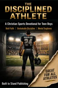 The Disciplined Athlete: A Christian Sports Devotional for Teen Boys