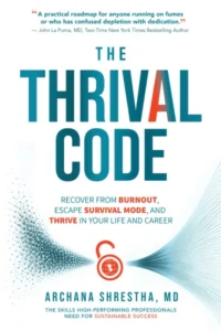 The Thrival Code: Recover from Burnout, Escape Survival Mode and Thrive in Your Life and Career